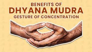 The Benefits of Practicing Dhyana Mudra  The Hand Gesture To Increase Your Concentration