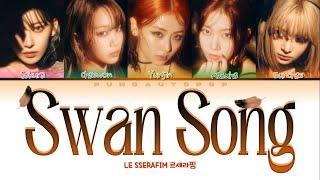 LE SSERAFIM 르세라핌  Swan Song  Lyrics ColorCodedENGHANROM가사