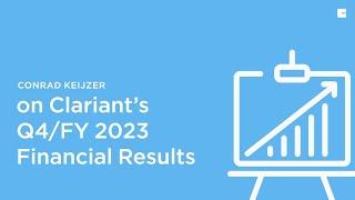 Conrad Keijzer on Clariants Q4FY 2023 Financial Results