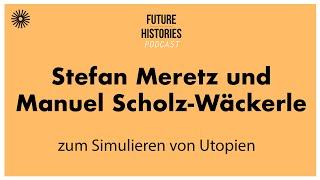 Stefan Meretz und Manuel Scholz-Wäckerle zum Simulieren von Utopien  S03E06 Future Histories