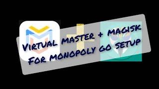 virtual master + magisk for monopoly go setup