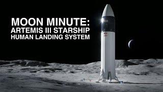 Moon Minute Artemis III Starship Human Landing System