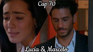 Lucia y Marcelo - Su Historia Cap 70  Lucia Esmeralda Pimentel  Marcelo Erick Elias