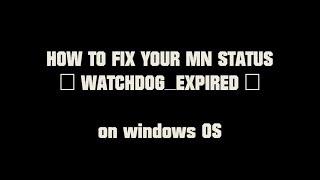 How to fix your masternode WATCHDOG EXPIRED status on windows