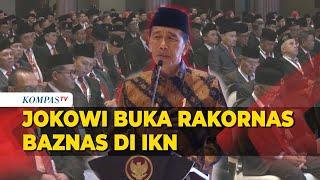 FULL Jokowi Buka Rakornas Baznas Cerita Pembangunan IKN hingga Minta Kembangkan Program Zakat