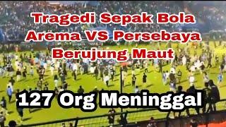 Tragedi Sepak Bola Persebaya Vs Arema Berujung Maut  125 Seporter Arema dan 2 Anggota Polisi.