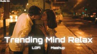 Trending Mind relax  Bollywood songs  mashup songs  LOFI song  Audio On