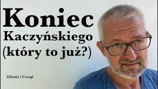 Koniec Kaczyńskiego który to już?