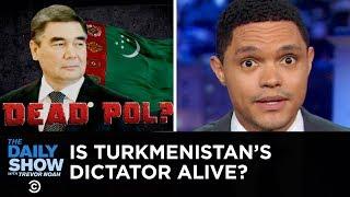 Turkmenistan’s Leader Wants Everyone to Know He’s Alive  The Daily Show