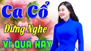 Ca Cổ Hơi Dài ĐỪNG NGHE VÌ QUÁ HAYVừa Nằm Vừa Nghe Ca Cổ Cải Lương Dễ Ngủ  Ca Cổ Tân Thời