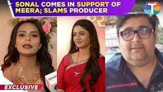 Sonal Vengurlekar Supports Meera Deosthale SLAMS Producer Mahesh