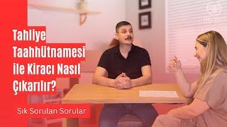 TAHLİYE TAAHHÜTNAMESİ İLE KİRACI NASIL ÇIKARILIR ? Tahliye Taahhütnamesi ve Geçerlilik Şartları 