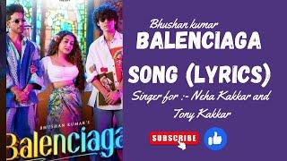 Balenciaga Lyricssong-Neha Kakkar Tony KakkarTony Jr Priyanka AhujaAdil ShaikhBhushan Kumar