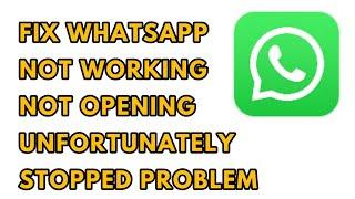 Fix WhatsApp Problem  Not Working Not Opening Unfortunately Stopped Problem Solved