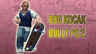 KOCAK  5 Bug & Glitch Bully PS2.