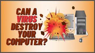 Can A Virus Destroy Your Computer