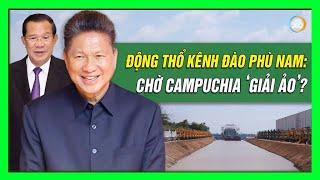 Điều chưa từng có trong ngày Campuchia động thổ kênh đào Phù Nam chi phí và doanh thu phi thực tế?