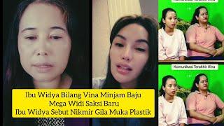 IBU WIDYA BILANG VINA MINJAM BAJU MEGA WIDI SAKSI BARU IBU WIDYA SEBUT NIKMIR GILA MUKA PLASTIK