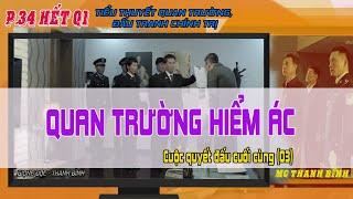 Phần 34 hết Q1 Truyện Quan Trường Hiểm Ác   Trận Quyết Đấu Cuối Cùng