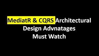 Advantages of MediatR and CQRS Design