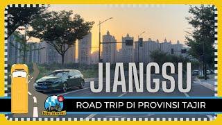 Ep.149  Road Trip JIANGSU - Provinsi dengan GDP Tertinggi Kedua di Tiongkok