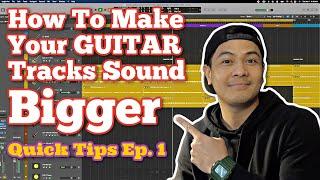 HOW TO MAKE YOUR GUITAR TRACKS SOUND BIGGER Quick Tips Ep. 1