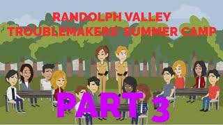 Randolph Valley Troublemakers Summer Camp Part 3