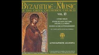 Volume 13  O Pure Virgin - Byzantine Music of the Greek Orthodox Church