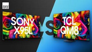 Sony X95L vs. TCL QM8  The One To Want vs. the One To Buy