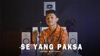 SE YANG PAKSA - WIZZ BAKER  Cover By Andre Mastijan