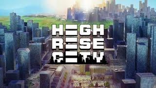 HIGHRISE CITY ПЕРВЫЙ ВЗГЛЯД