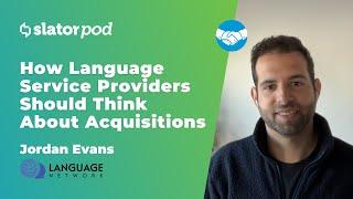 How Language Service Providers Should Think About Acquisitions