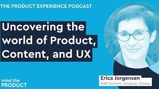 Uncovering the world of Product Content and UX — Erica Jorgensen on The Product Experience