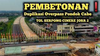 Pembetonan Duplikasi Overpass Pondok Cabe Tol Serpong Cinere JORR 2