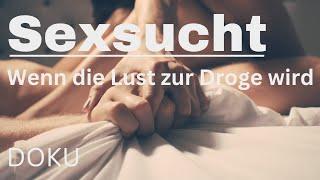 Sexsucht - Wenn die Lust zur Droge wird  Doku  Nur ab 18 Jahren 