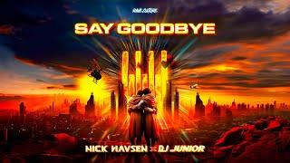 Nick Havsen x DJ Junior -  Say Goodbye