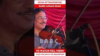 Un Ka Hi Tasawar Hai  Violinist Raees Ahmad Khan  DAAC