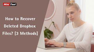 How to Recover Deleted Dropbox Files? 3 Methods