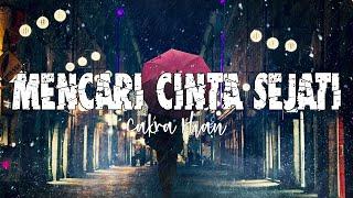 Mencari Cinta Sejati - Cakra Khan Lirik