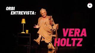 ORBI ENTREVISTA VERA HOLTZ - PEÇA ‘FICÇÕES’