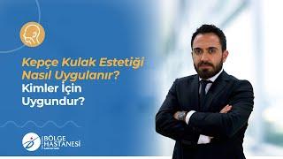 Kepçe Kulak Estetiği Nasıl Uygulanır? Kimler İçin Uygundur?