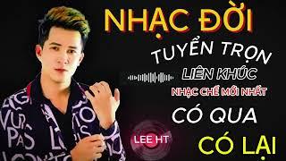 LK NHẠC CHẾ HAY NHẤT  CÀNG NGHE CÀNG THẤM THẾ SỰ  CUỘC ĐỜI LÚC CÓ TIỀN ANH EM TÔI ĐÂU- LEE HT