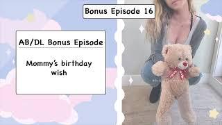 ABDL Bonus Episode 16 - Mommys birthday wish