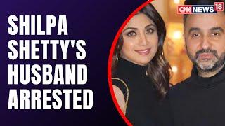 Shilpa Shettys Husband Raj Kundra Arrested In A Case Related To Pornographic Content By Mumbai Cops