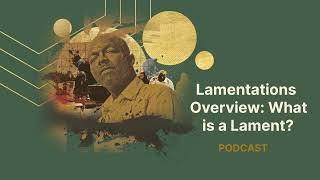 Lamentations Overview What is a Lament  Podcast