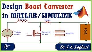 How to Design Boost Converter in MATLAB SIMULINK Software ?  Dr. J. A. Laghari