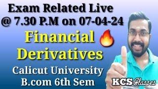 Exam Related Live Financial Derivatives Quick Revision Calicut University B.com 6th Semester