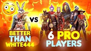 Better Than White444  Vs Pro Players  First Time 1 Vs 6 - Garena Free Fire