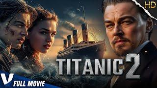 TITANIC II  FULL HD ACTION MOVIE  DISASTER FILM IN ENGLISH  V MOVIES