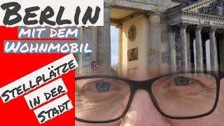 #177  Berlin...eine Reise mit dem Wohnmobil.  Stellplätze Sehenswürdiges und ruhige Stadtteile.